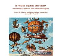 9788867051588 A.V. Il fascino inquieto dell'utopia. Percorsi storici e letterari