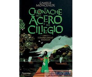 9788867228522 CAMILLE MONCEAUX L'OMBRA DELLO SHOGUN. LE CRONACHE DELL'A L'IPPOCA