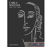 9788867229383 Louise Baring Carla Sozzani. Arte, vita, moda L'Ippocampo