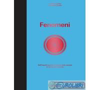 9788867229475 Colin Caradec Fenomeni. Dall'impollinazione all'origine delle come