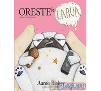 9788867291687 Aaron Blabey Oreste la larva Caissa