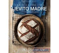 9788867533381 Emmanuel Hadjiandreou Come si fa il pane con il lievito madre. 45