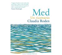 9788867533671 Med. Un ricettario - Claudia Roden,Susan Bell,Maria Silvia La Luce