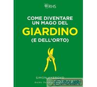 9788867534364 Simon Akeroyd Come diventare un mago del giardino (e dell'orto) Gu