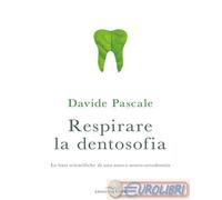 9788867730667 Davide Pascale Respirare la dentosofia. Le basi scientifiche di un
