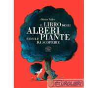 Il libro degli alberi e delle piante da scoprire. Ediz. a colori