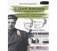 Il Golpe Borghese quarto grado di giudizio... La leadership di Gelli, il «golpista». Andreotti, i depistaggi della «Dottrina Maletti»