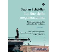 Libri Scheidler Fabian - La Fine Della Megamacchina. Storia Di Una Civilta Sull'