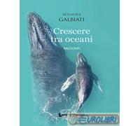 9788868644994 Rosaura Galbiati Crescere tra oceani LuoghInteriori