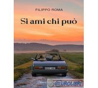 9788868687373 Filippo Roma Si ami chi pu Curcio