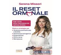 9788868953348 Serena Missori Il reset ormonale. Dal ciclo alla menopausa senza s