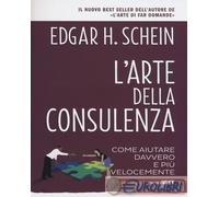 L' arte della consulenza. Come aiutare davvero e più velocemente