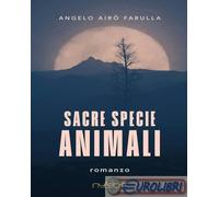 9788869156977 Angelo Airò Farulla Sacre specie animali Nulla Die