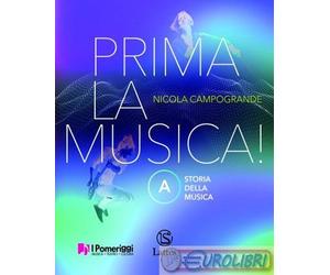 9788869175893 NICOLA CAMPOGRANDE PRIMA LA MUSICA AB PER LA SCUOLA MEDIA. LATTES