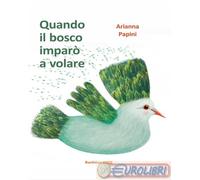 9788869421884 Arianna Papini Quando il bosco imparò a volare Bacchilega Editore