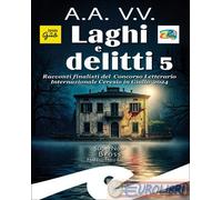 9788869438110 A.V. Laghi e delitti 5. Racconti finalisti del Concorso Letterario