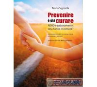 9788869506154 Maria Signorile Prevenire è già curare. ADHD e gattonamento: cosa