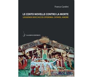 9788869735103 Franco Cardini Le cento novelle contro la morte. Leggendo Boccacci