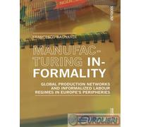 9788869774874 Francesco Bagnardi Manufacturing informality. Global production ne