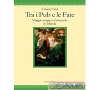 9788869834301 Cesare Cat Tra i pub e le fate. Viaggio magico e letterario in Ir