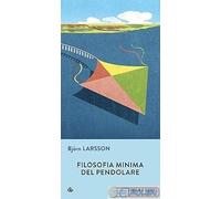 FILOSOFIA MINIMA DEL PENDOLARE - LARSSON BJORN - IPERBOREA