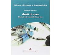 9788871102610 Gesti di cura. Storia, teoria e metodi del nursing - Guglielmo Gue