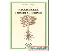 9788871692692 Michael Laitman Raggiungere i mondi superiori Atanòr