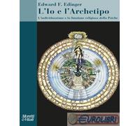 L'Io e l'archetipo. L'individuazione e la funzione religiosa della psiche ...
