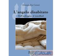 9788871869360 Alessandra Cenni L'angelo disabitato. Dall'androgino al transfluid