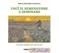 Libri Cesena Pietro - Usci Il Seminatore. Venti Omelie Scelte