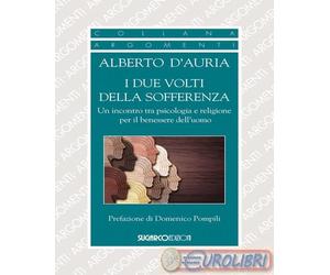 9788871988429 Alberto D'Auria I due volti della sofferenza. Un incontro tra psic