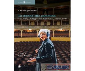 9788872184905 Roberta Bosetti La donna che cammina. The walk, underground, exhib