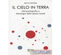 Il cielo in terra – Astrocartografia e astrologia dello spazio locale