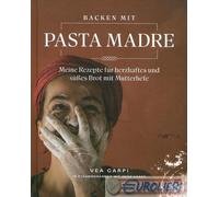 Backen mit pasta madre. Meine rezapte fur herzhaftes und suesses brot mit mutter