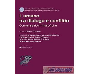9788873268062 A.A.V.V. L'umano tra dialogo e conflitto. Conversazioni filosofich
