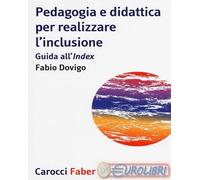 9788874667796 Fabio Dovigo Pedagogia e didattica per realizzare l'inclusione. Gu