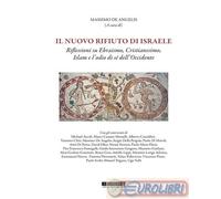 9788874672301 A.V. Il nuovo rifiuto di Israele. Riflessioni su ebraismo, cristia