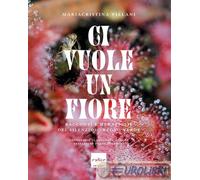 9788875789343 Maria Cristina Ci vuole un fiore. Racconti e meraviglie del silenz