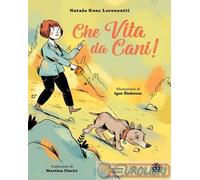 9788876096204 Nataa Konc Lorenzutti Che vita da cani Ediz. a colori Sinnos