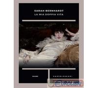 9788876154386 Sarah Bernhardt La mia doppia vita Castelvecchi