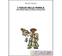 L' esilio della parola. Dal silenzio biblico al silenzio di Auschwitz