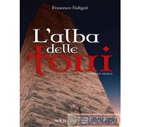 9788878275836 Francesco Fadigati L'alba delle torri Bolis