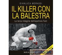 9788878276406 Gianluca Morassi Il killer con la balestra Bolis