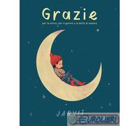 Libri Jarvis - Grazie Per La Notte, Per Il Giorno E Le Bolle Di Sapone. Ediz. A