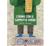 9788878749979 Davide Cal² L'uomo con il cappotto verde. Ediz. a colori Lapis