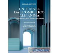 9788878893726 Lidia Bianco Un tunnel dall'ombelico all'anima ... si arriva al fo