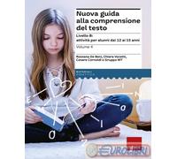 Nuova guida alla comprensione del testo. Vol. 4: Livello B: attività per alunni dai 12 ai 15 anni.