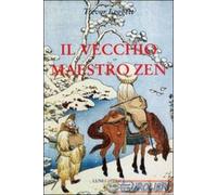 9788879842945 TREVOR LEGGETT IL VECCHIO MAESTRO ZEN. IDEE PER UN RISV LUNI