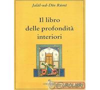Libri Rumi Jalâl Al-Din - Il Libro Delle Profondita Interiori