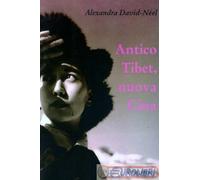 9788879843799 ALEXANDRA DAVID-NEEL ANTICO TIBET, NUOVA CINA LUNI